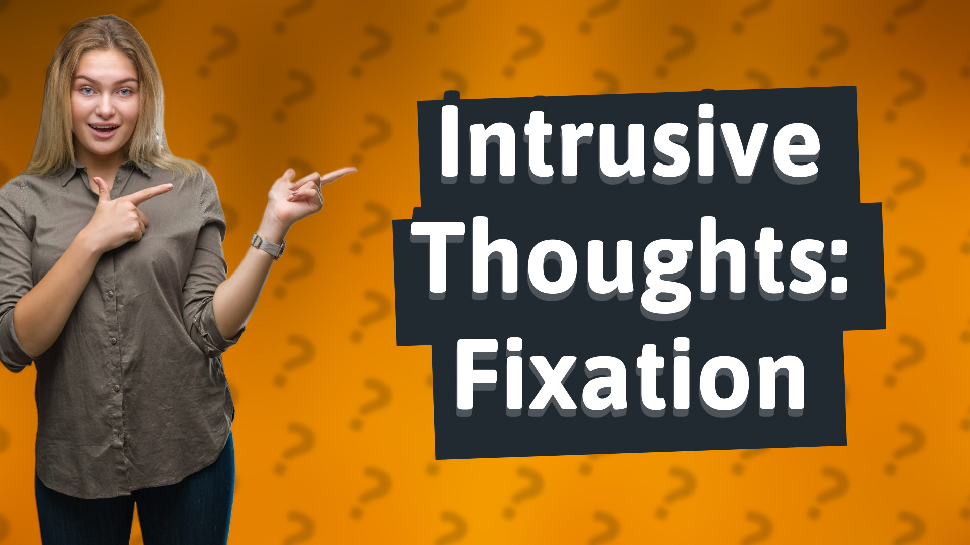 Intrusive Thoughts: Fixation