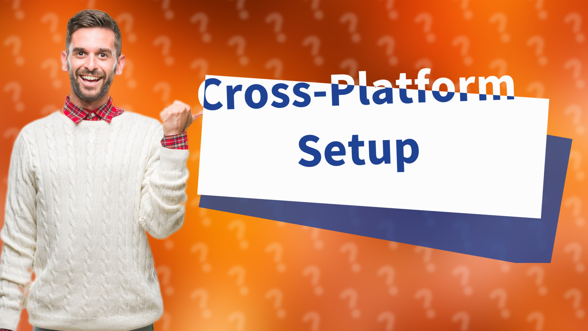 Cross-Platform Setup