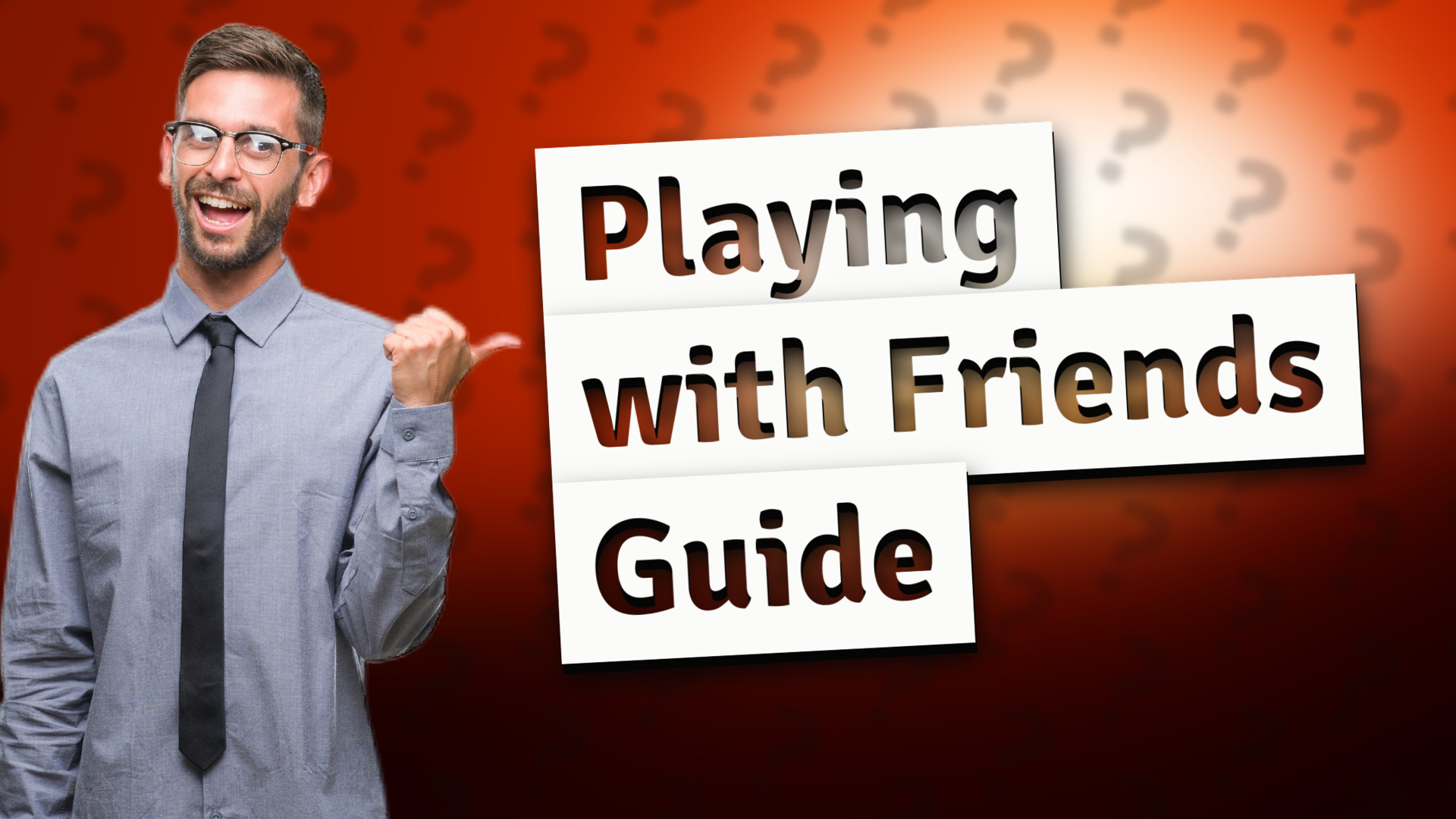 Playing with Friends Guide