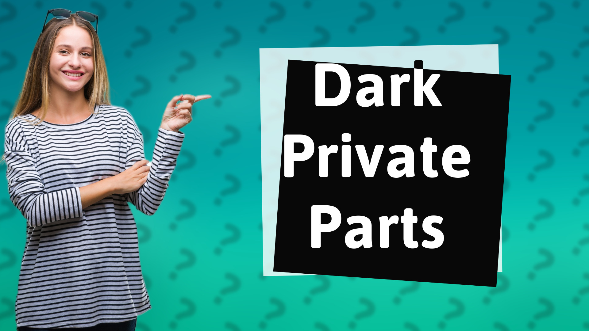 Dark Private Parts