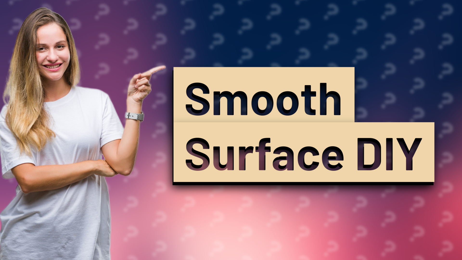 Smooth Surface DIY