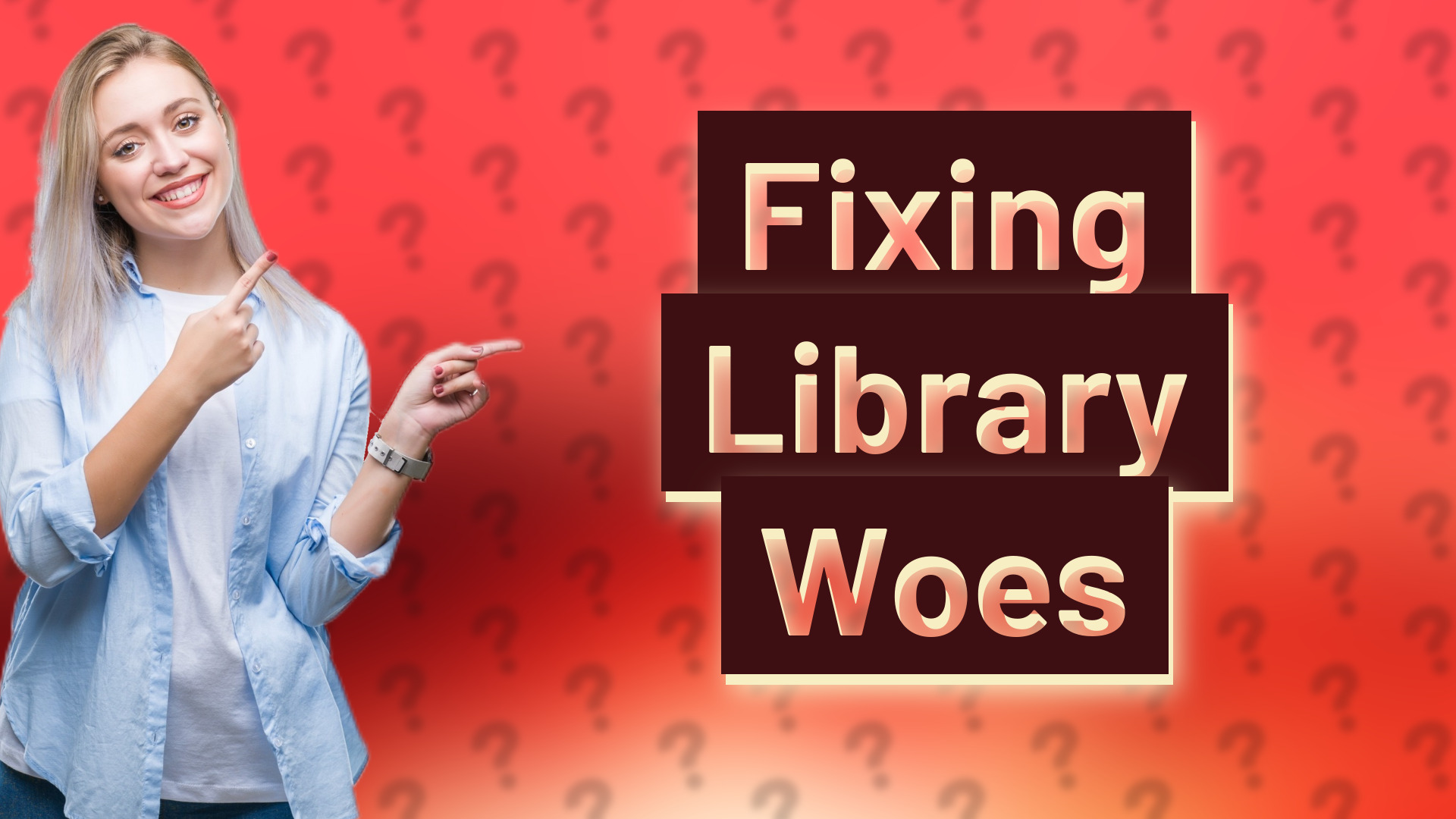 Fixing Library Woes