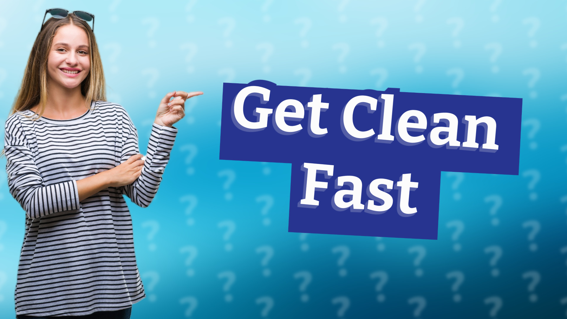 Get Clean Fast