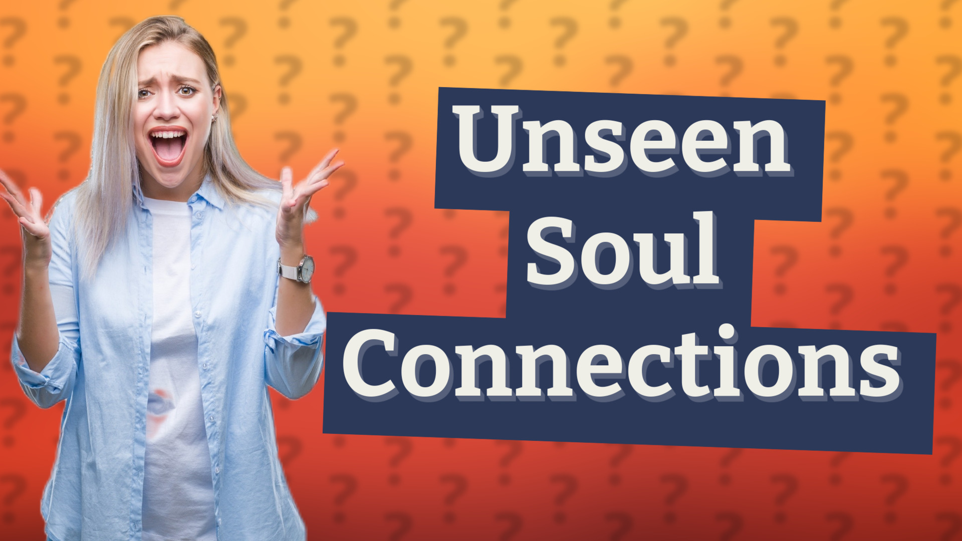 Unseen Soul Connections