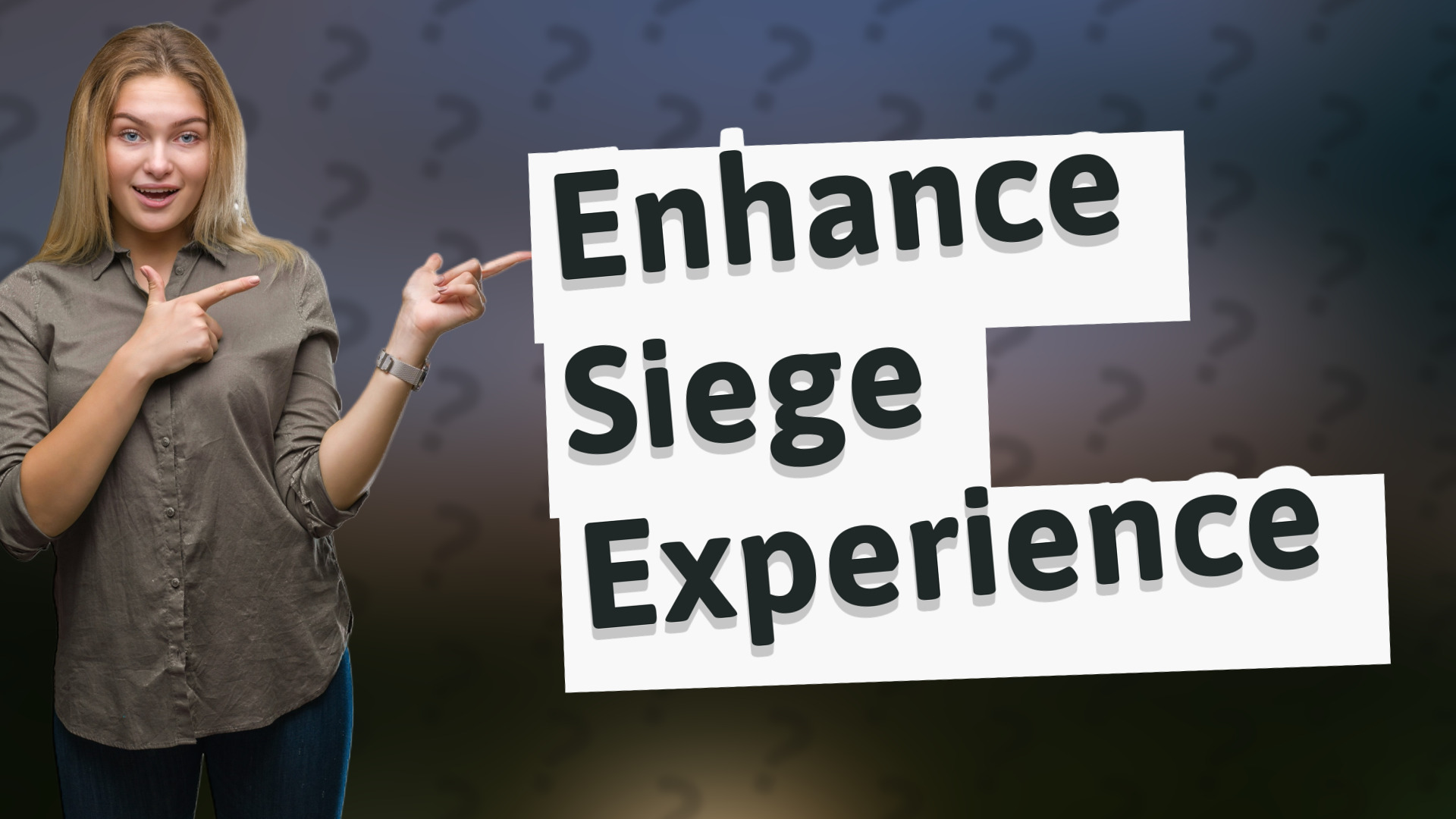 Enhance Siege Experience