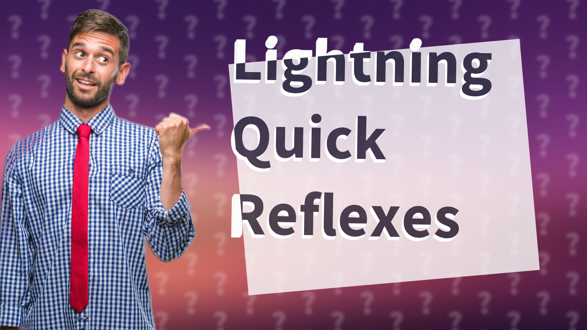 Lightning Quick Reflexes