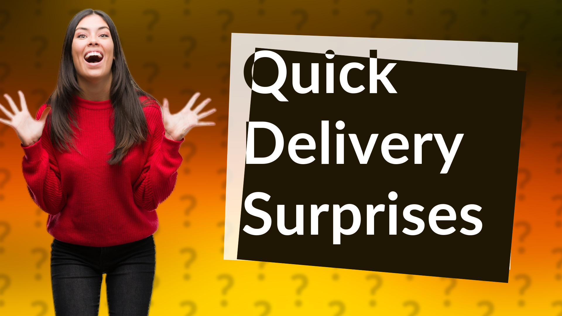 Quick Delivery Surprises