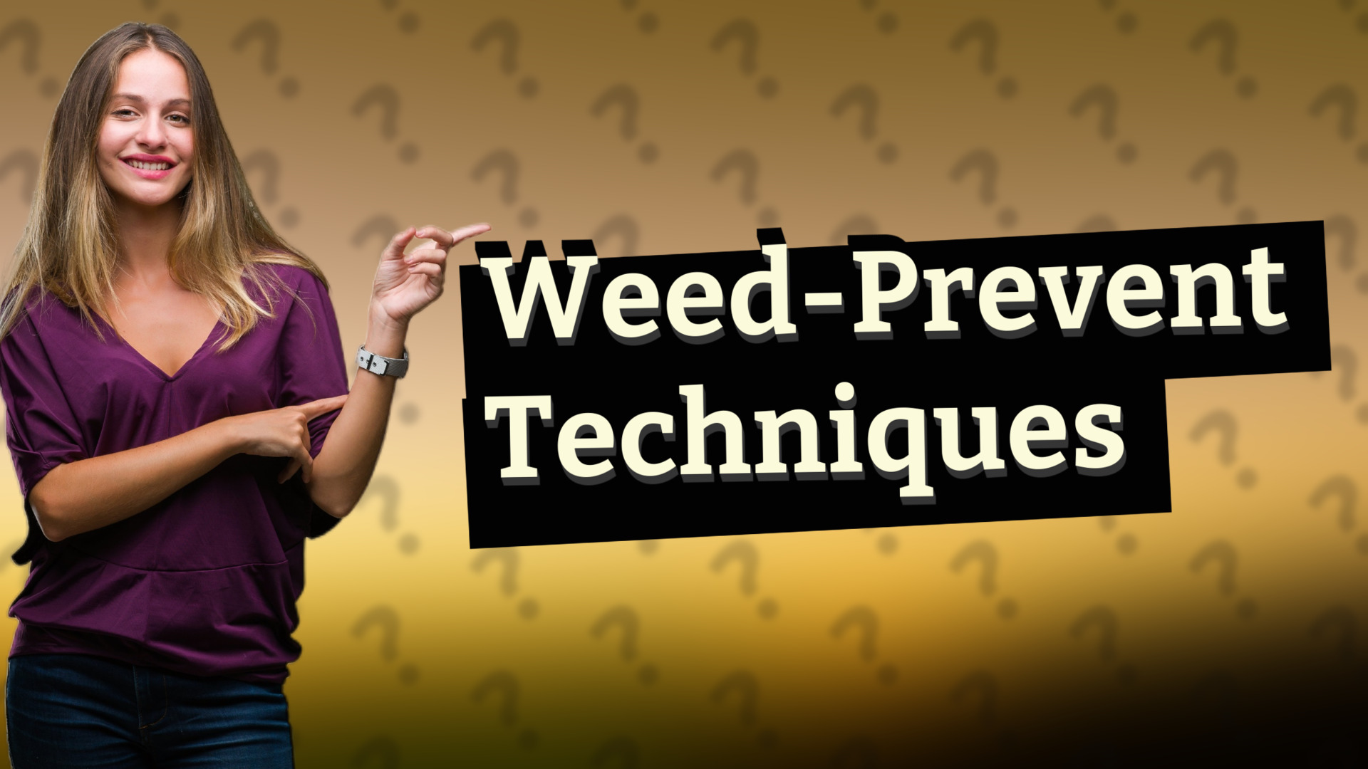 Weed-Prevent Techniques