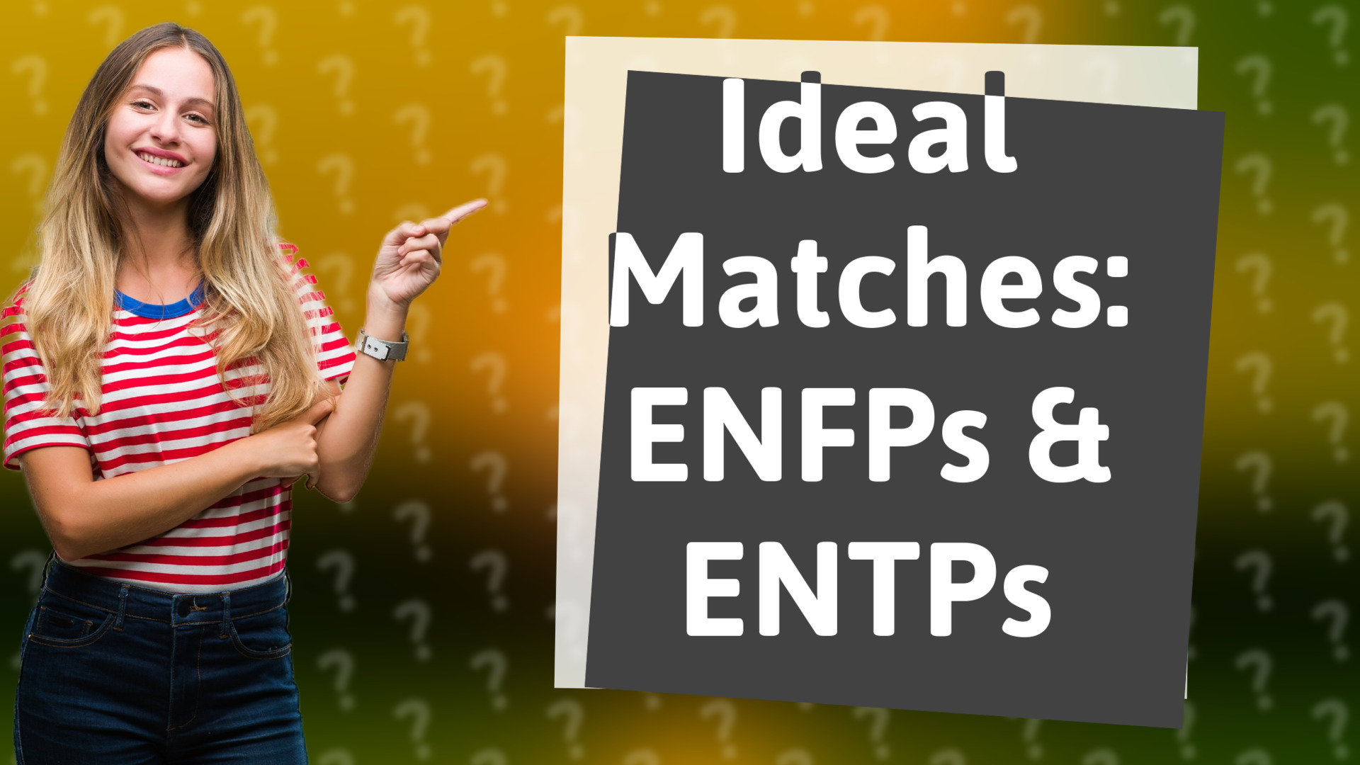 Ideal Matches: ENFPs & ENTPs