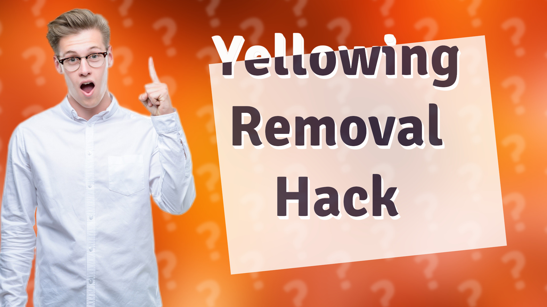 Yellowing Removal Hack