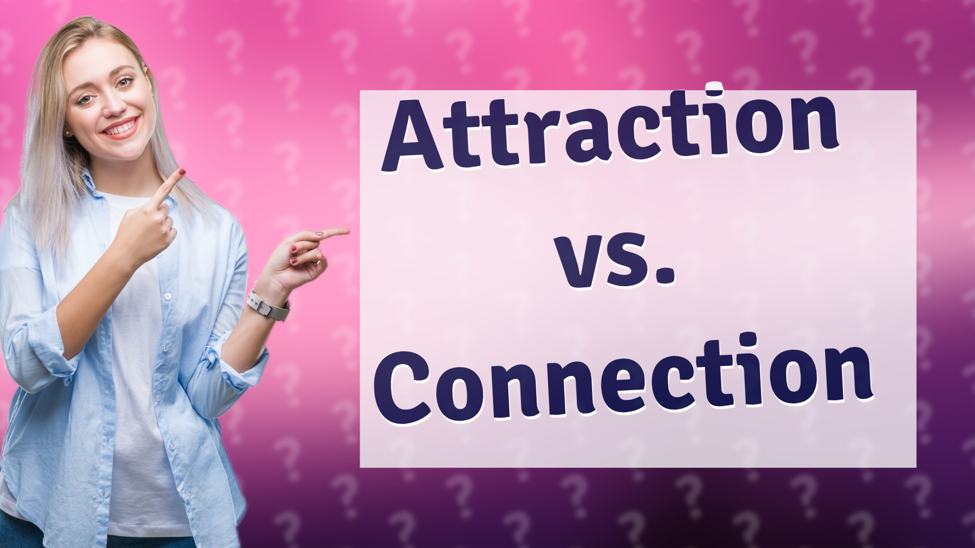Attraction vs. Connection