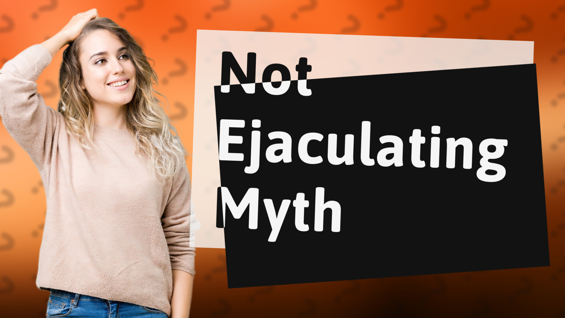Not Ejaculating Myth