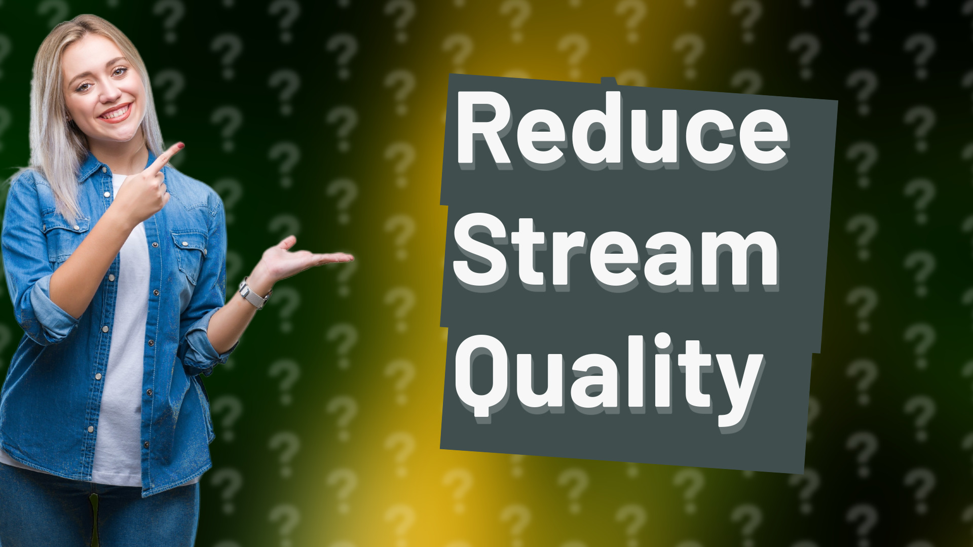 Reduce Stream Quality