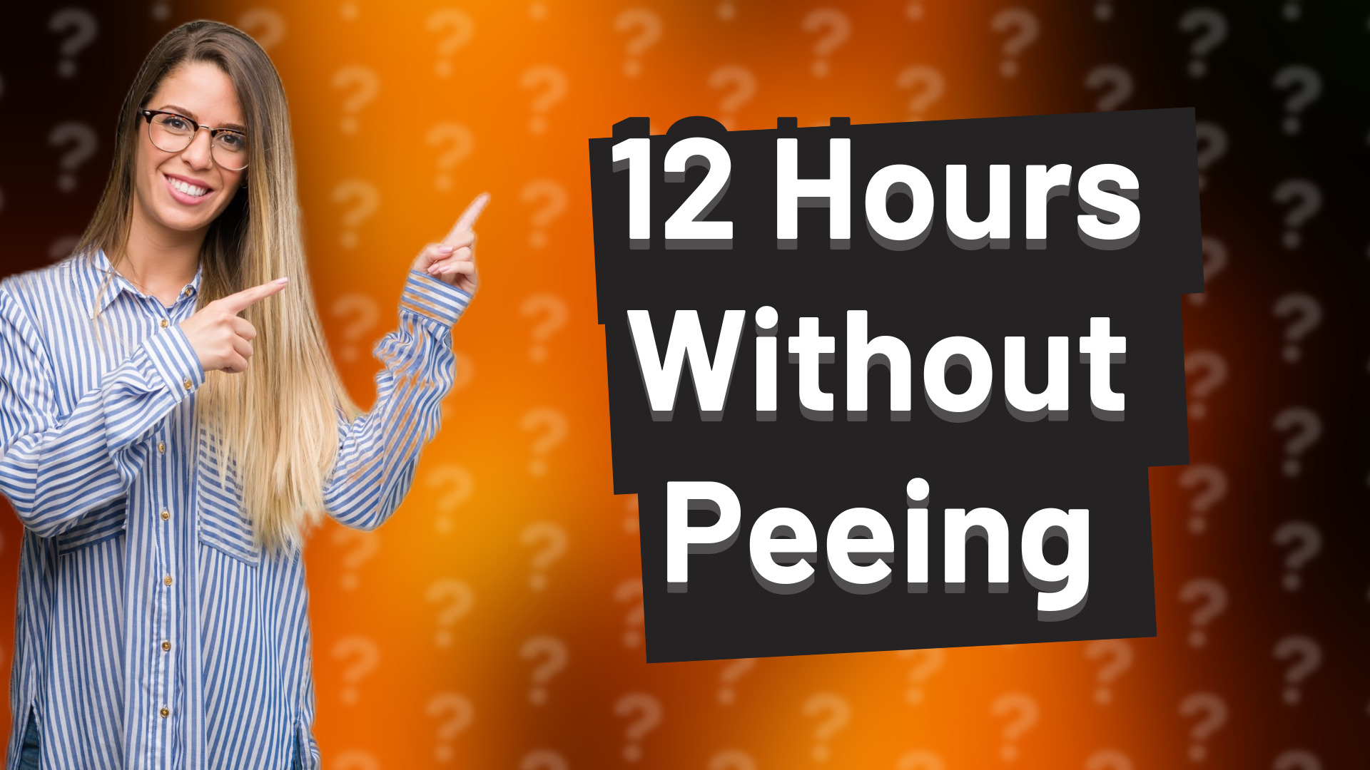12 Hours Without Peeing