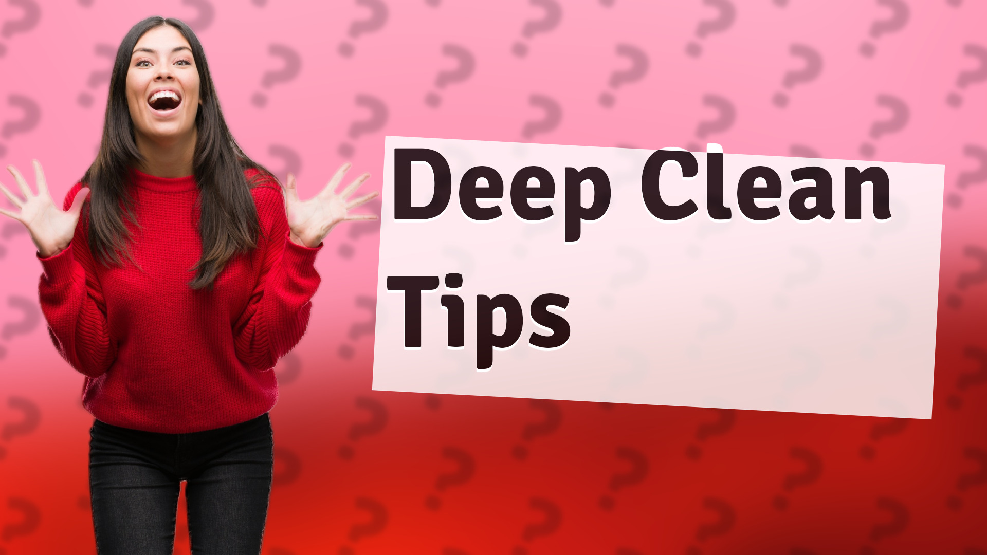 Deep Clean Tips