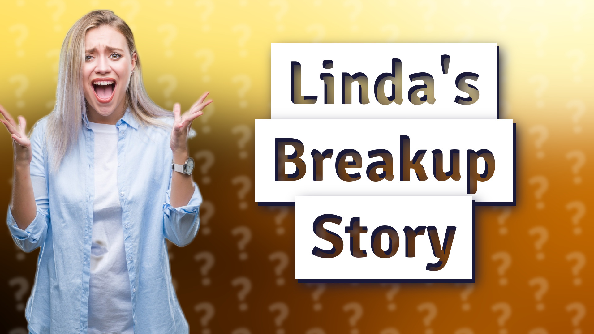 Linda's Breakup Story