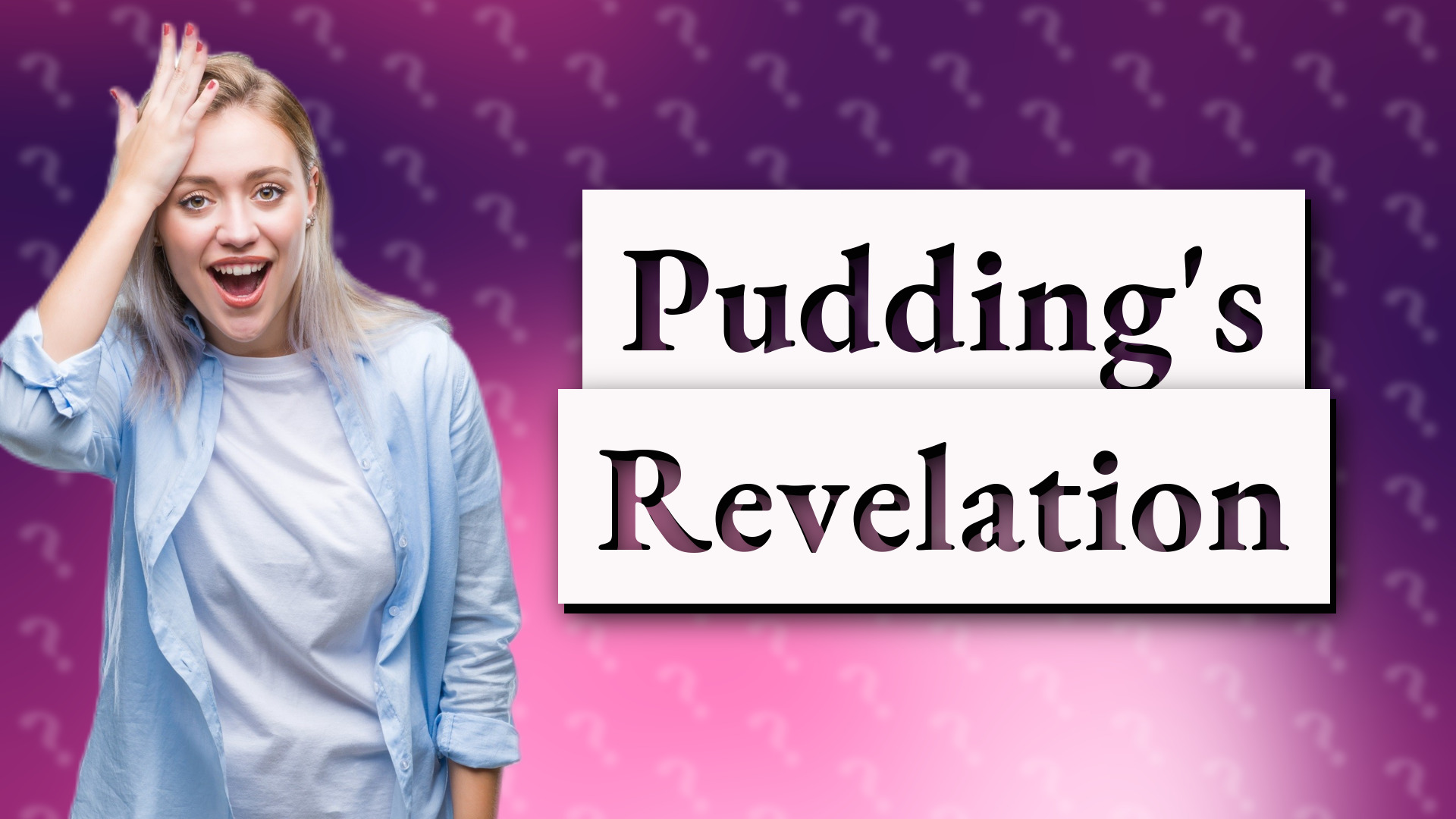 Pudding's Revelation