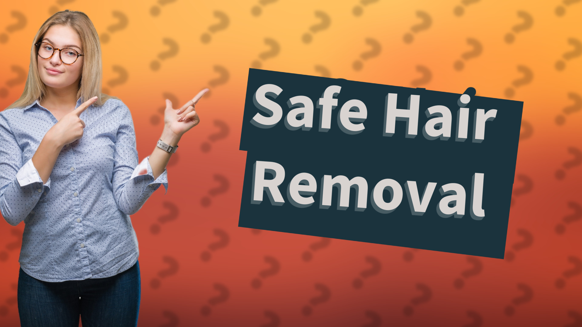 Safe Hair Removal