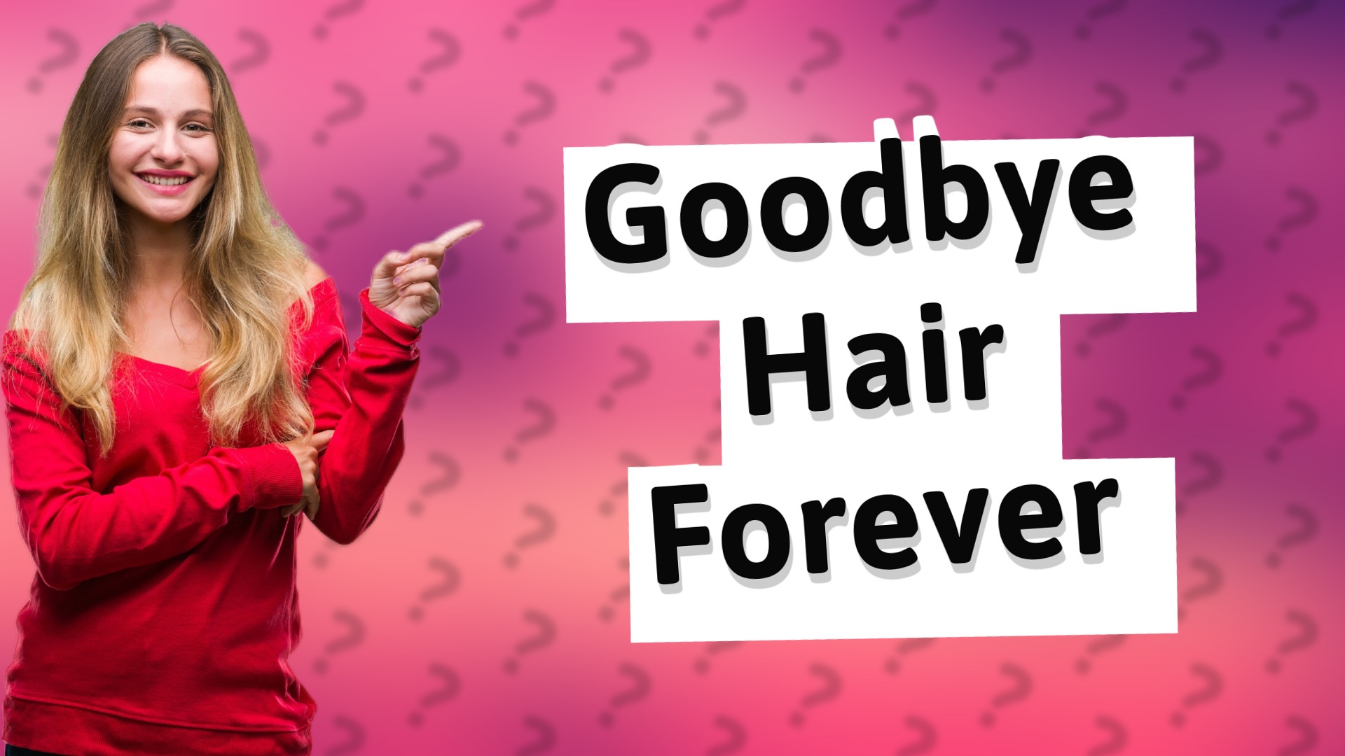 Goodbye Hair Forever