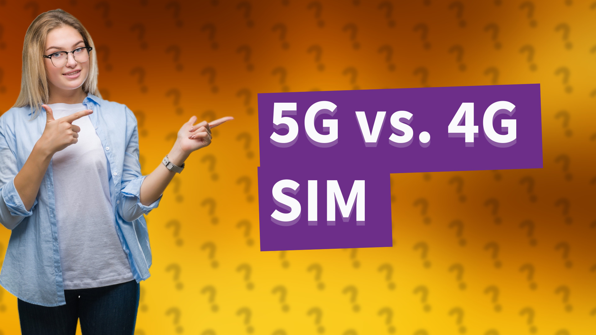 5G vs. 4G SIM