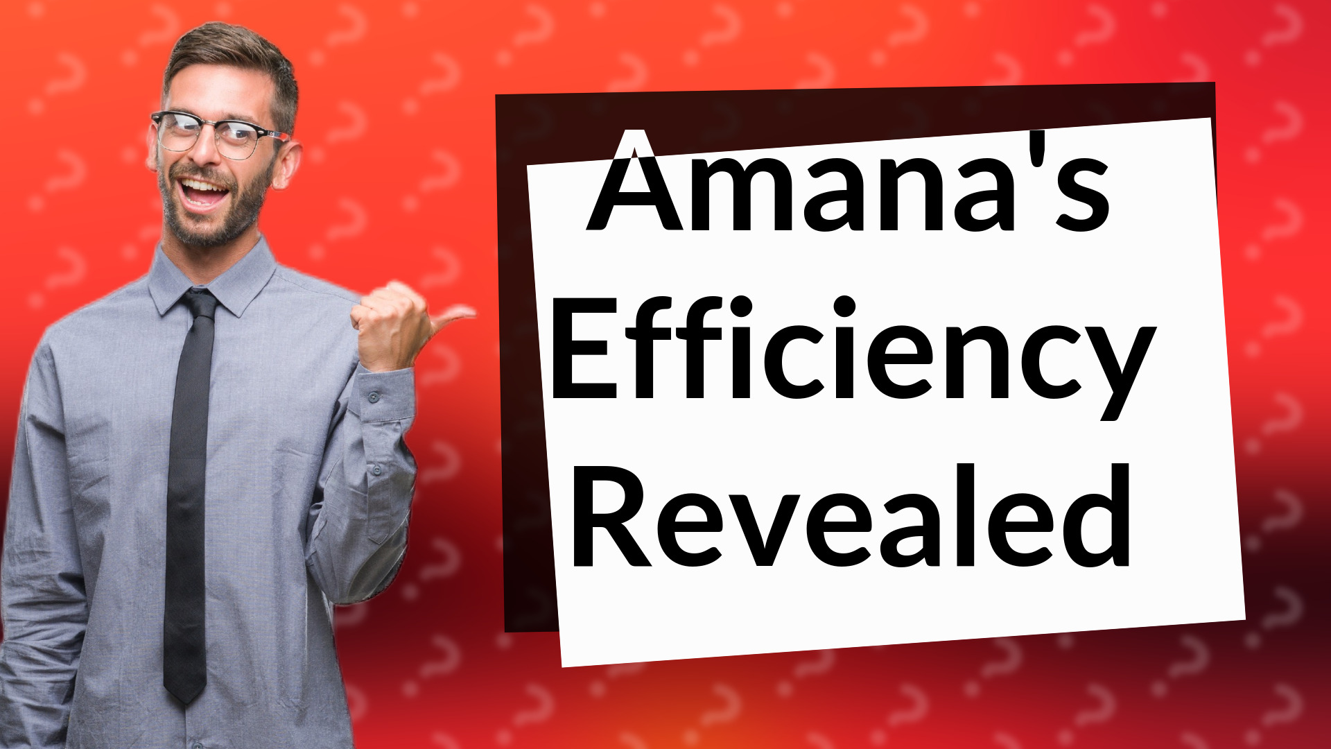 Amana's Efficiency Revealed