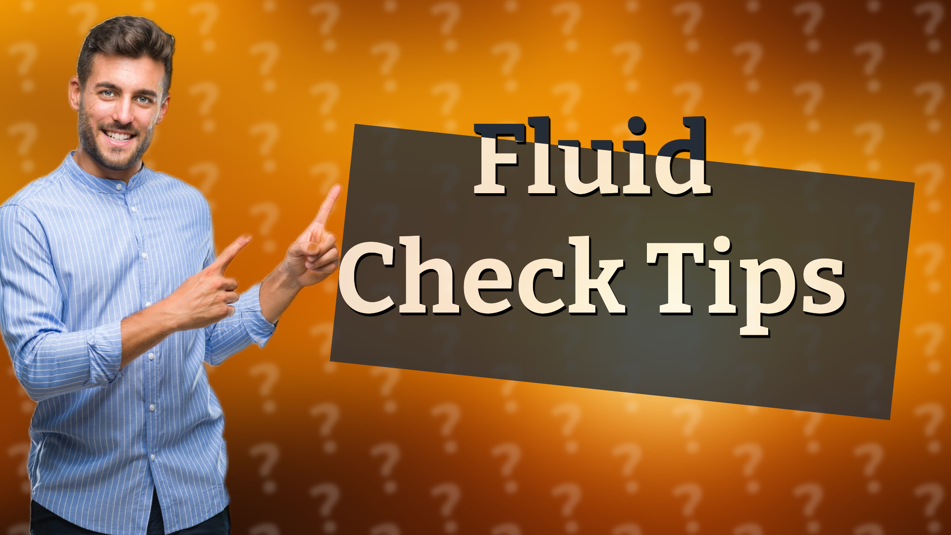 Fluid Check Tips