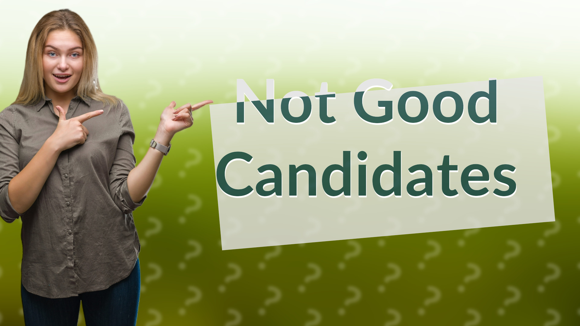 Not Good Candidates