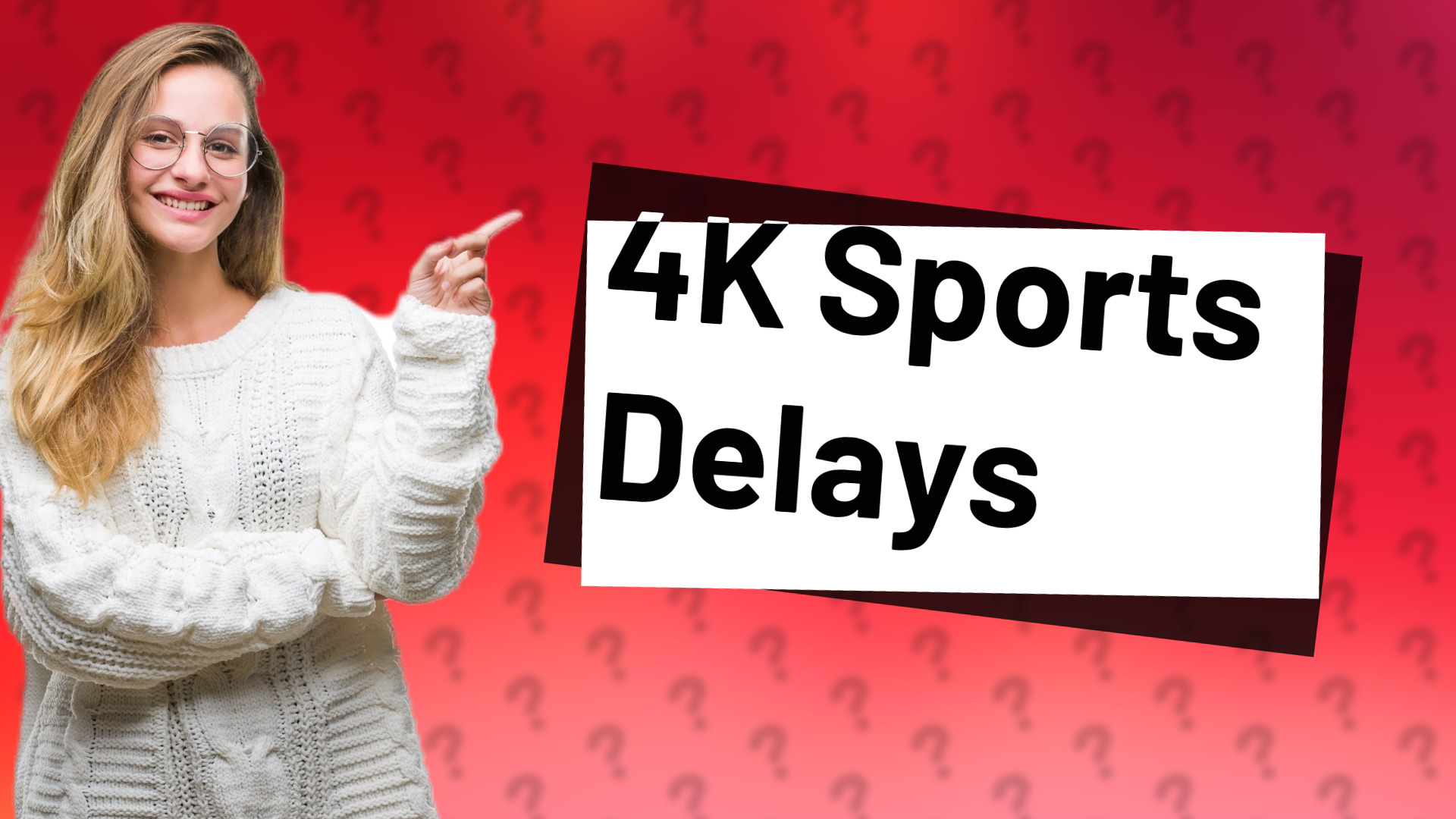 4K Sports Delays