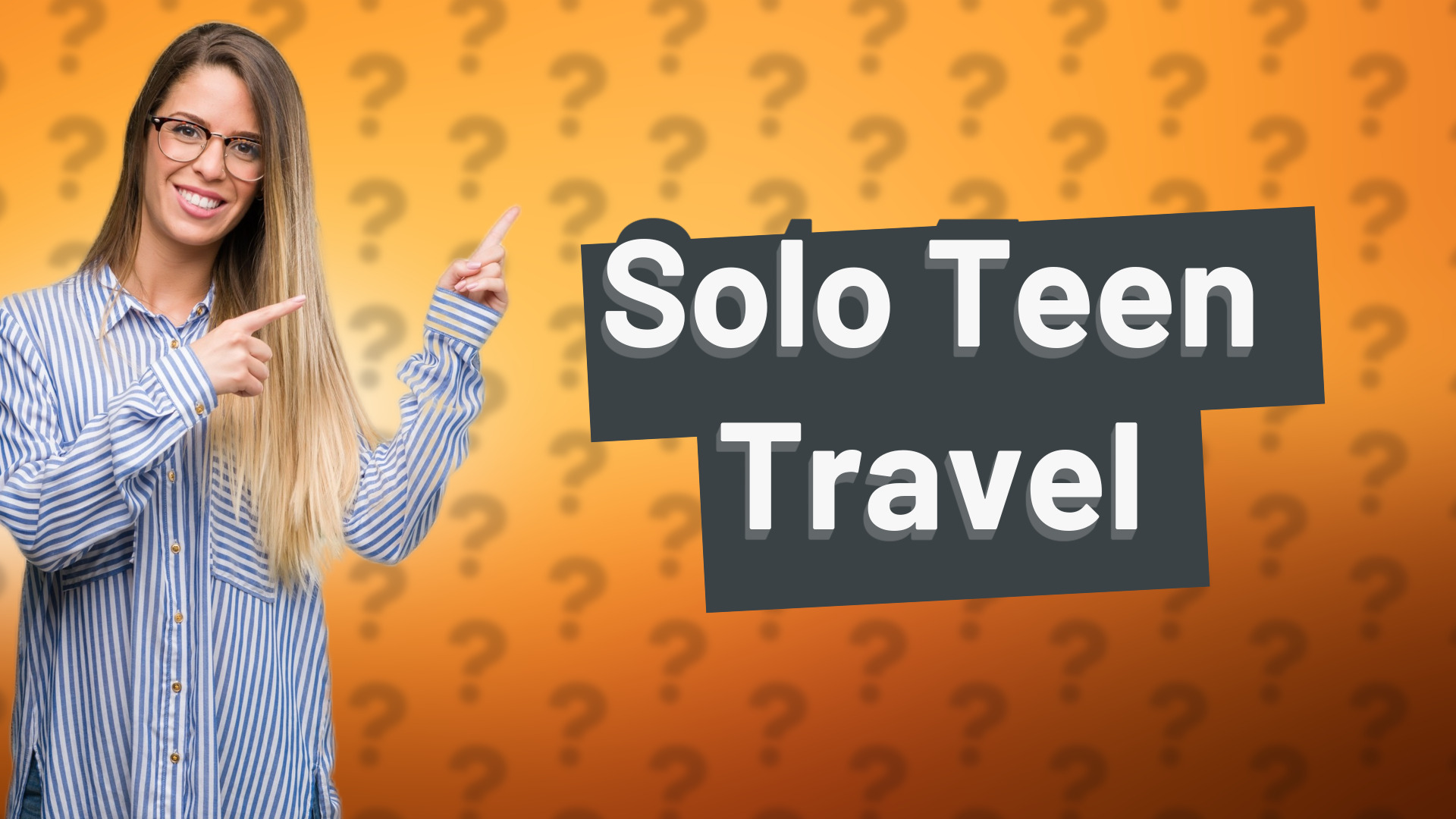 Solo Teen Travel