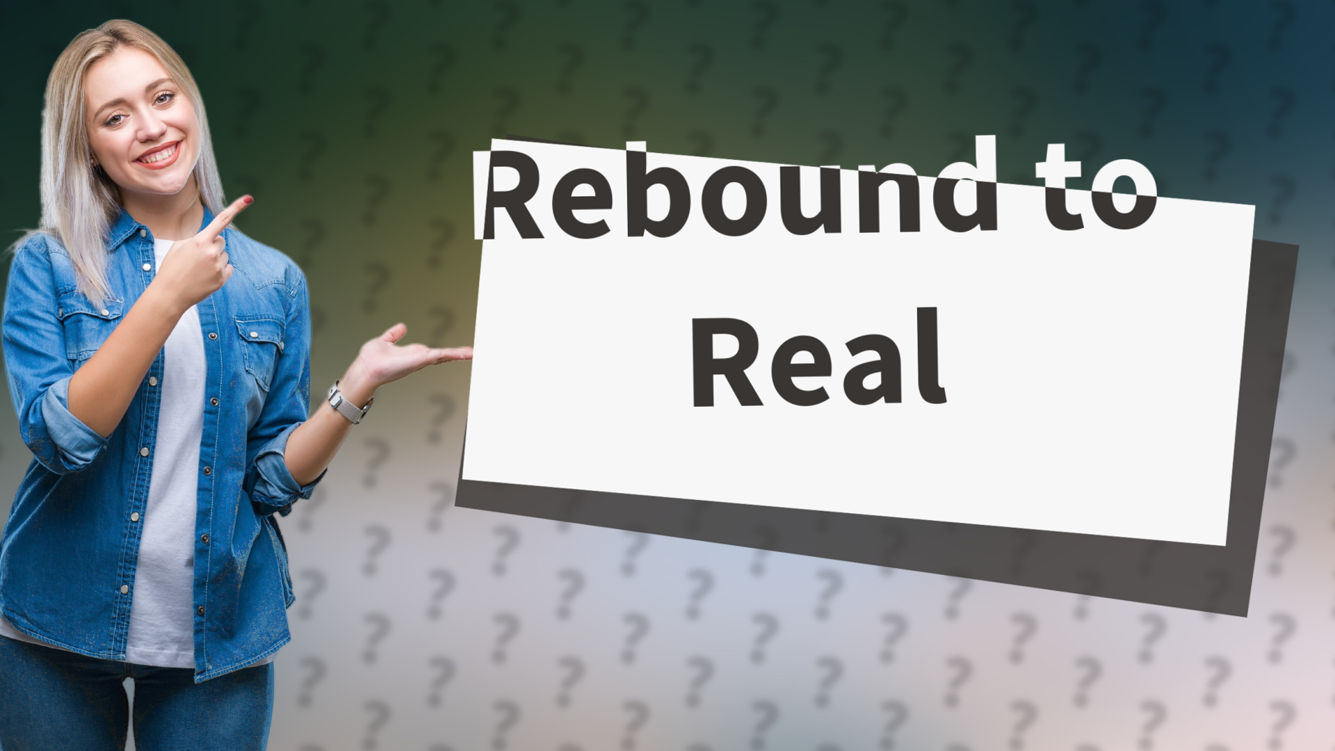 Rebound to Real