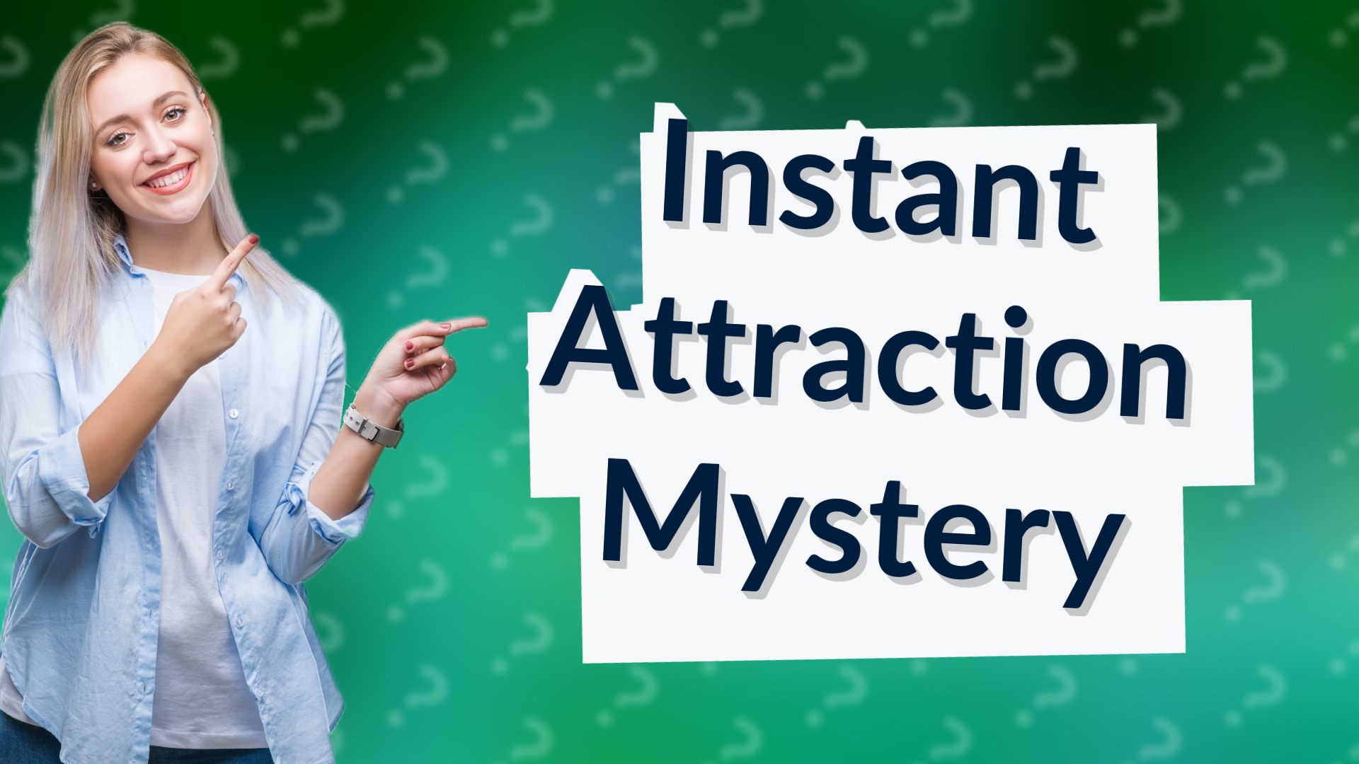 Instant Attraction Mystery