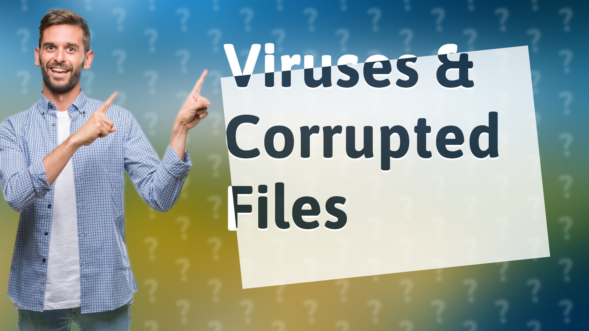 Viruses & Corrupted Files
