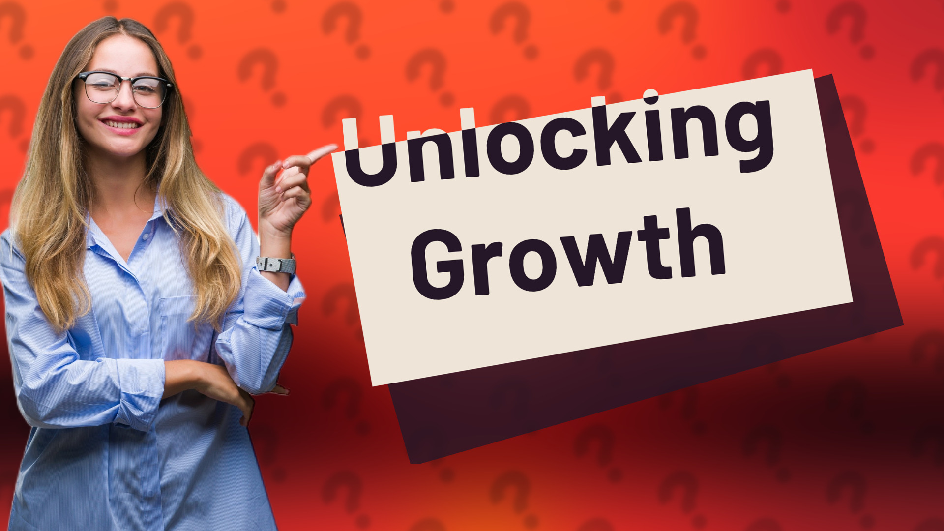 Unlocking Growth