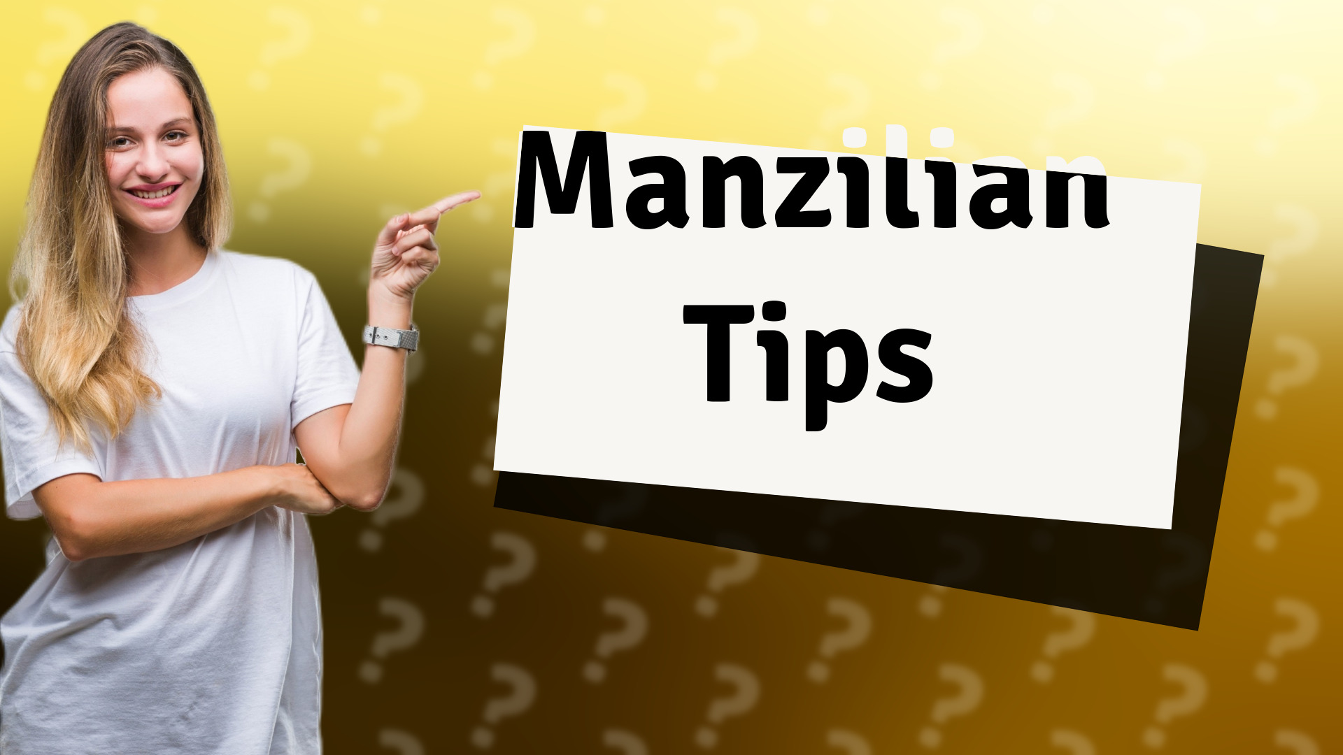 Manzilian Tips