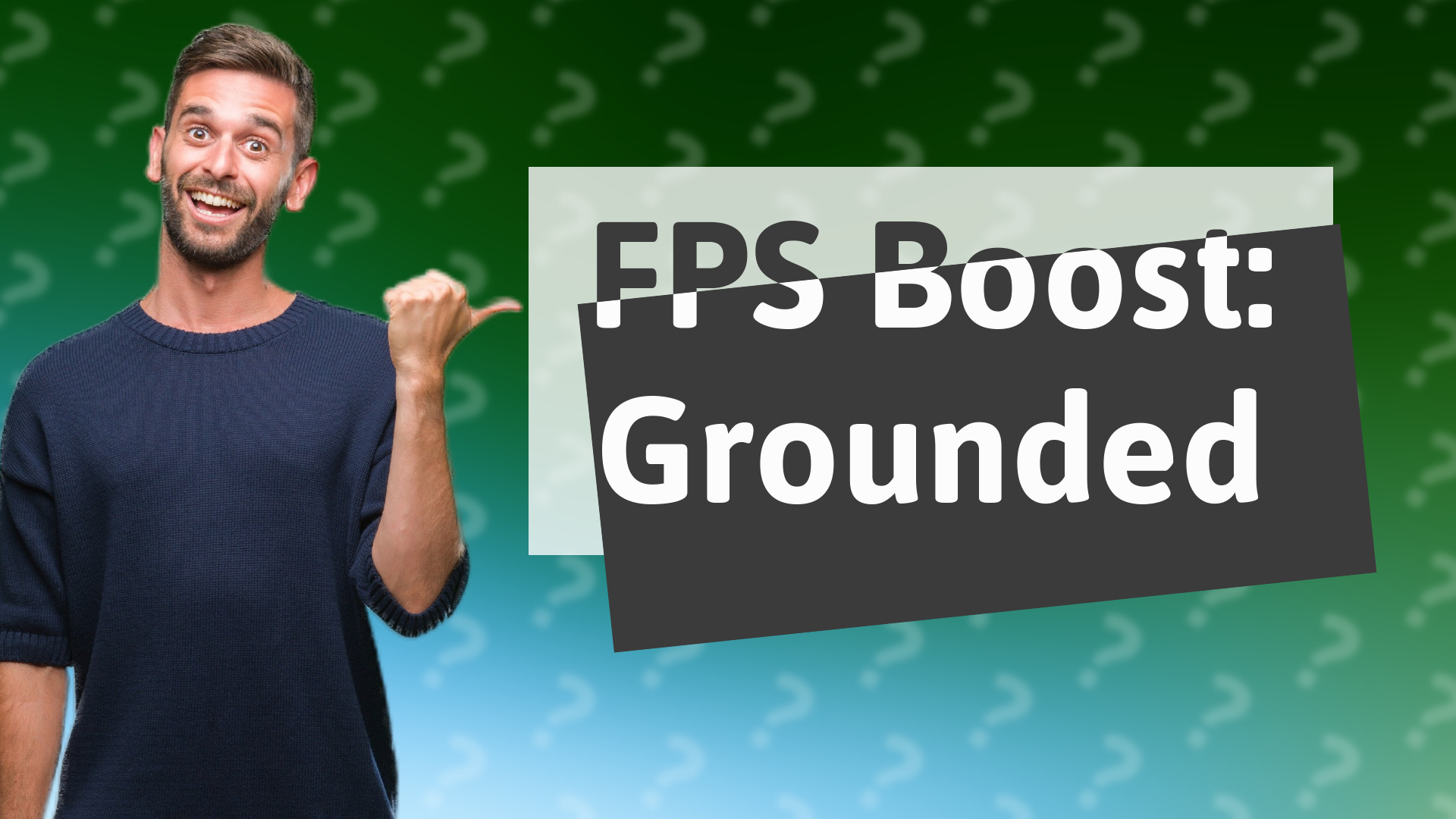 FPS Boost: Grounded