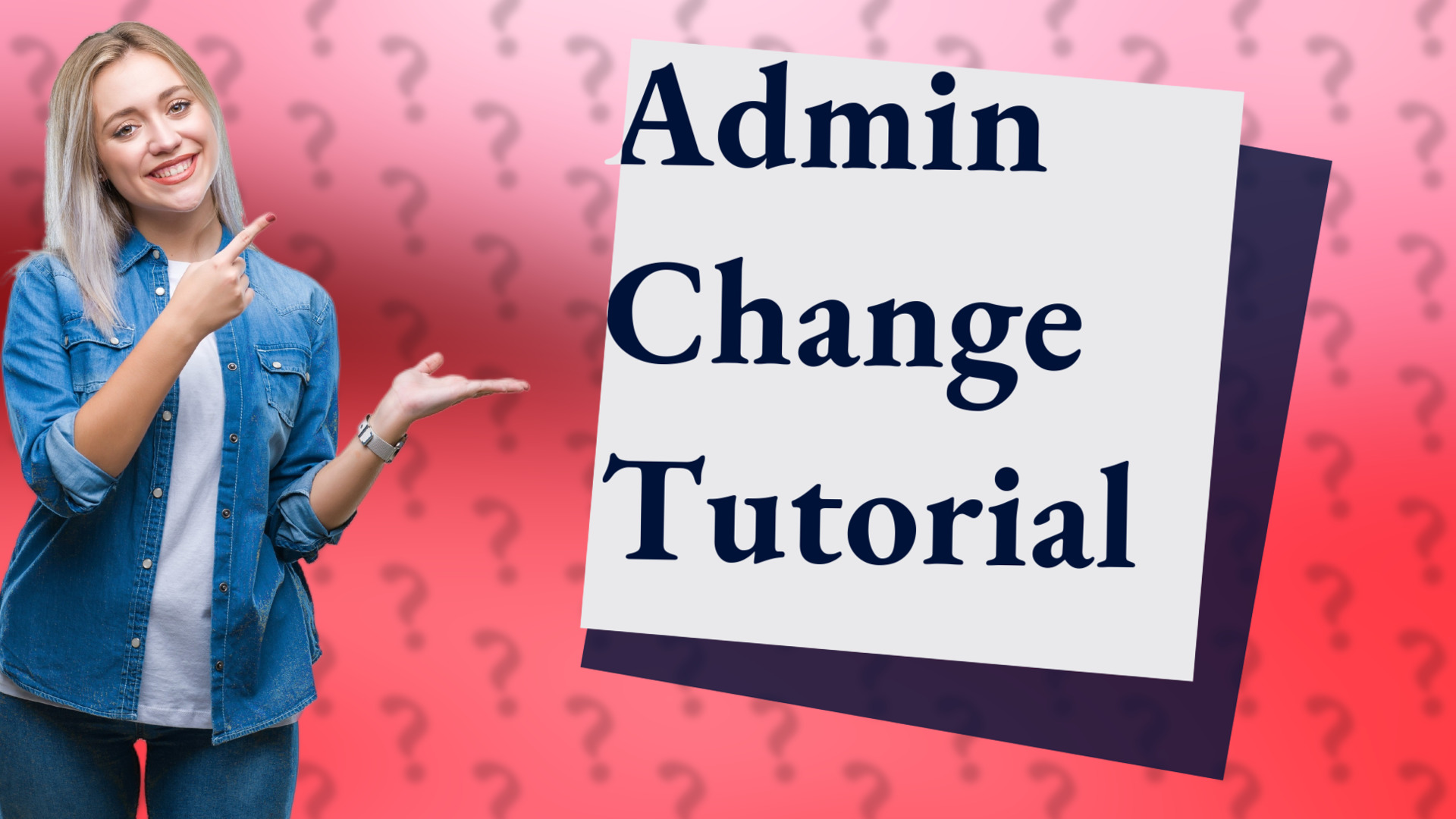 Admin Change Tutorial