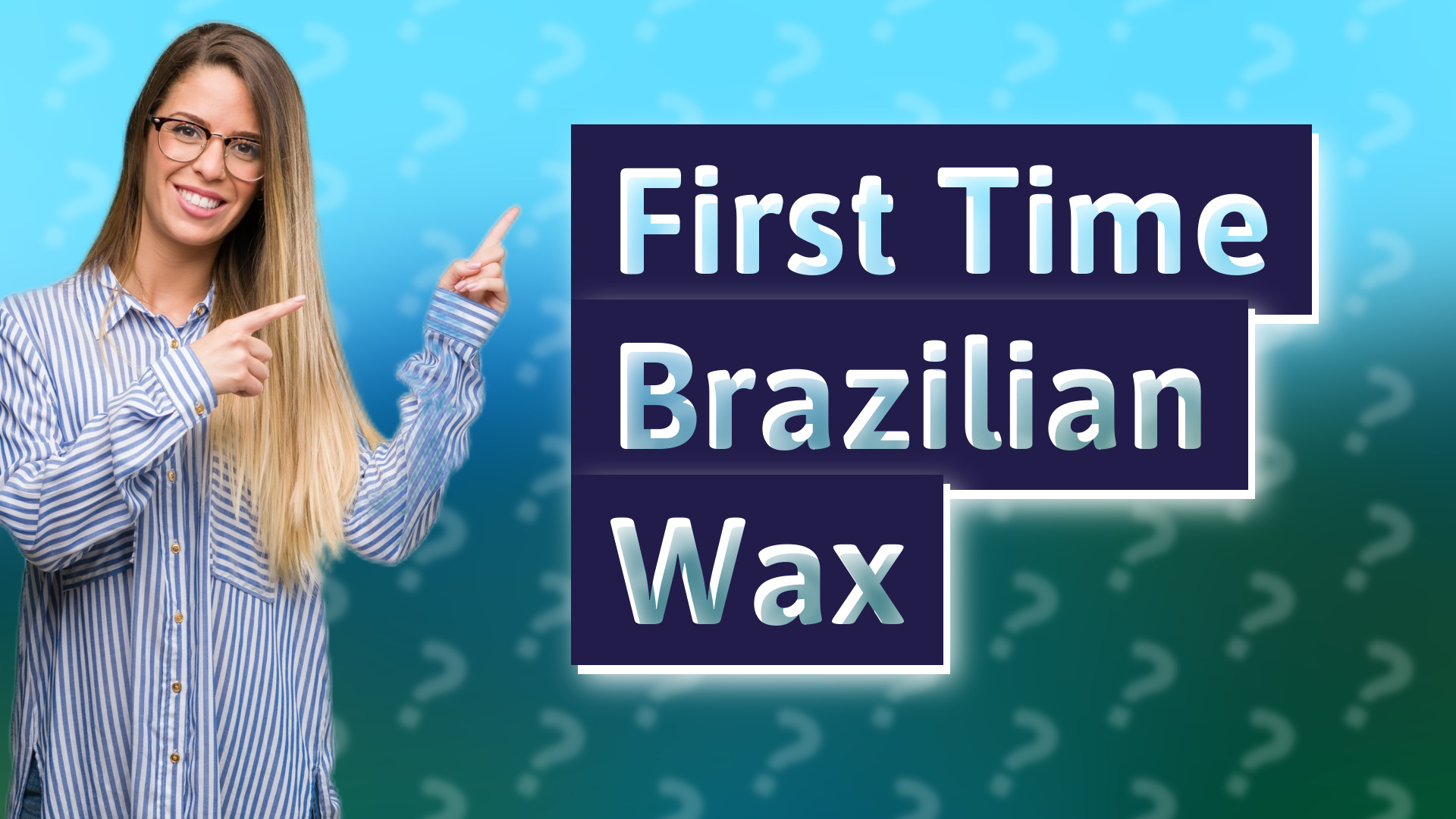 First Time Brazilian Wax