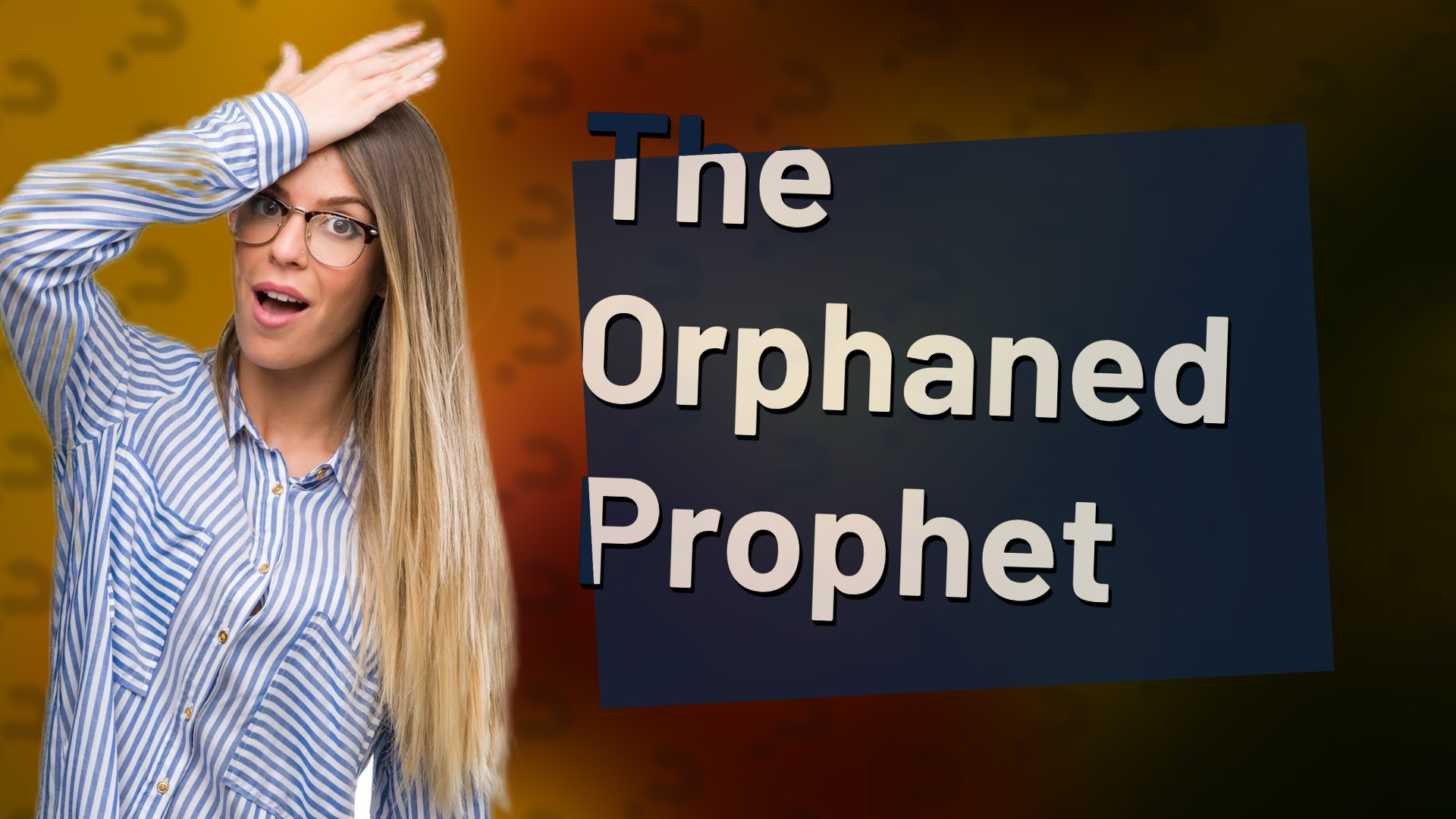 The Orphaned Prophet
