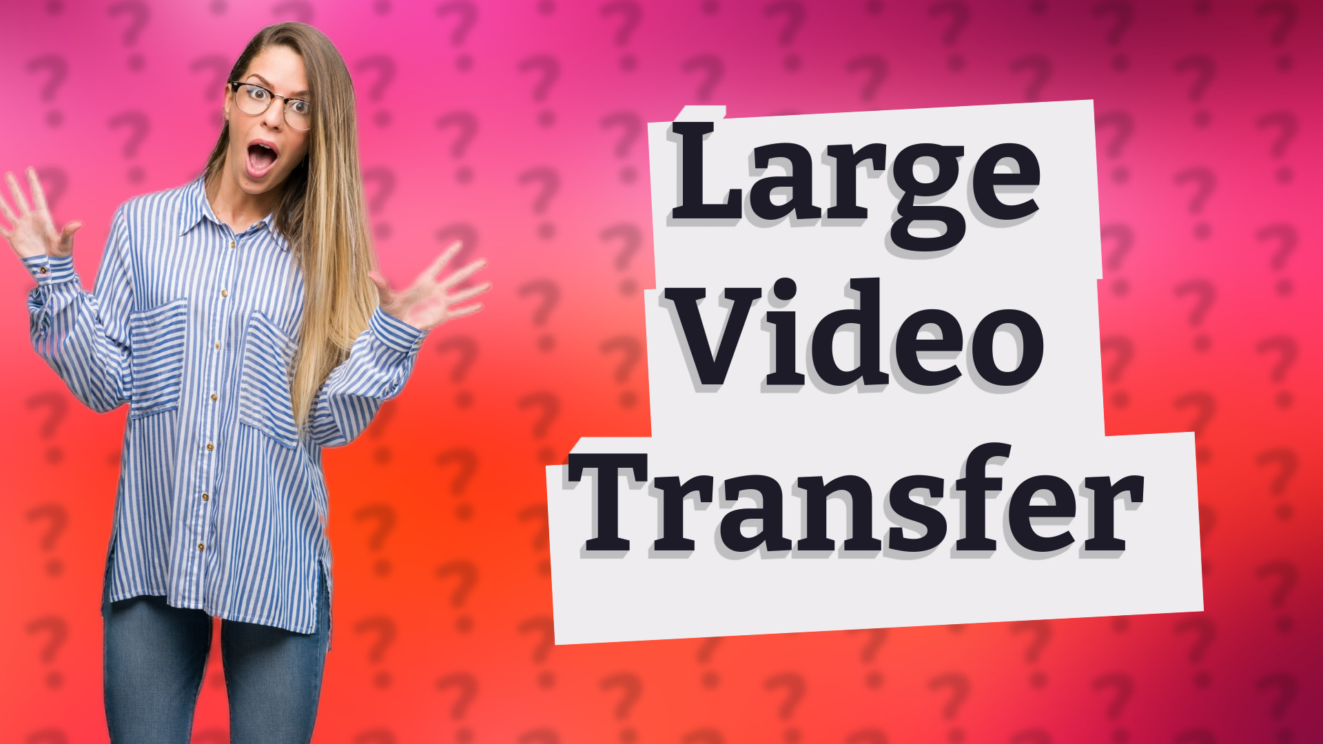Large Video Transfer