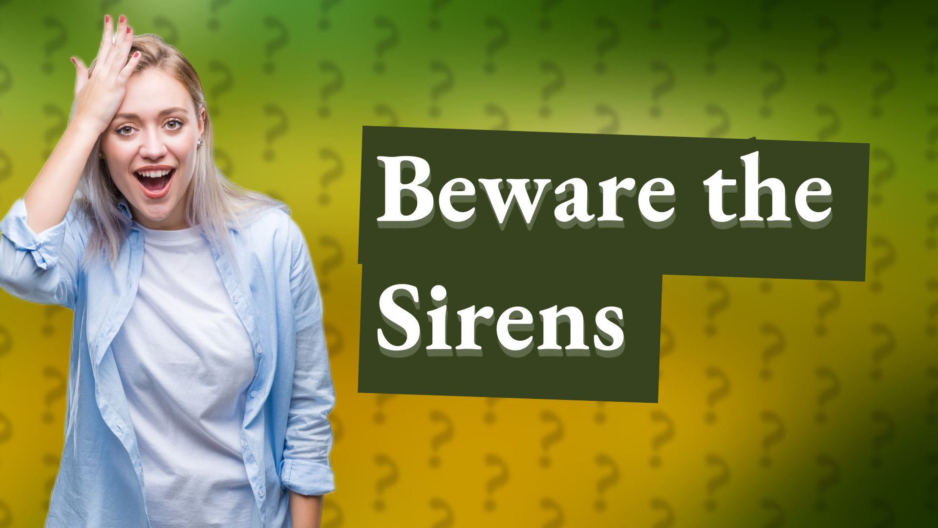 Beware the Sirens