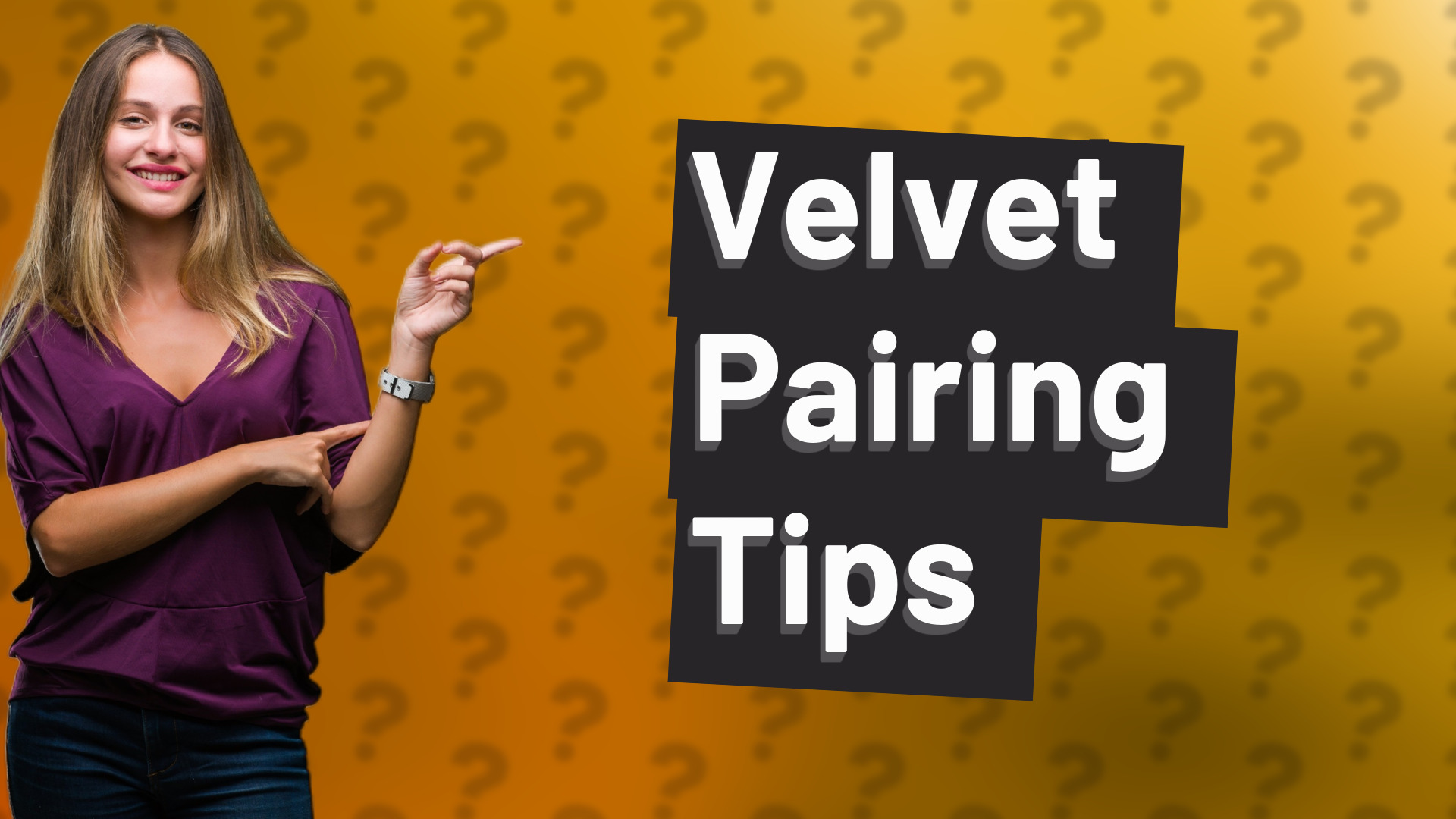 Velvet Pairing Tips