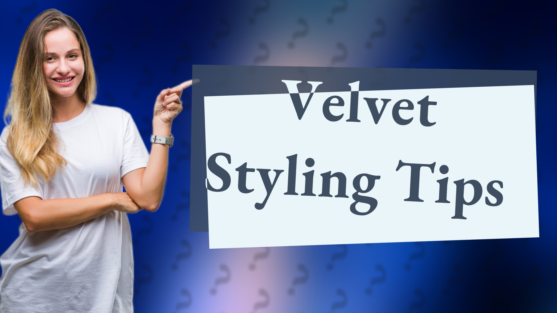 Velvet Styling Tips