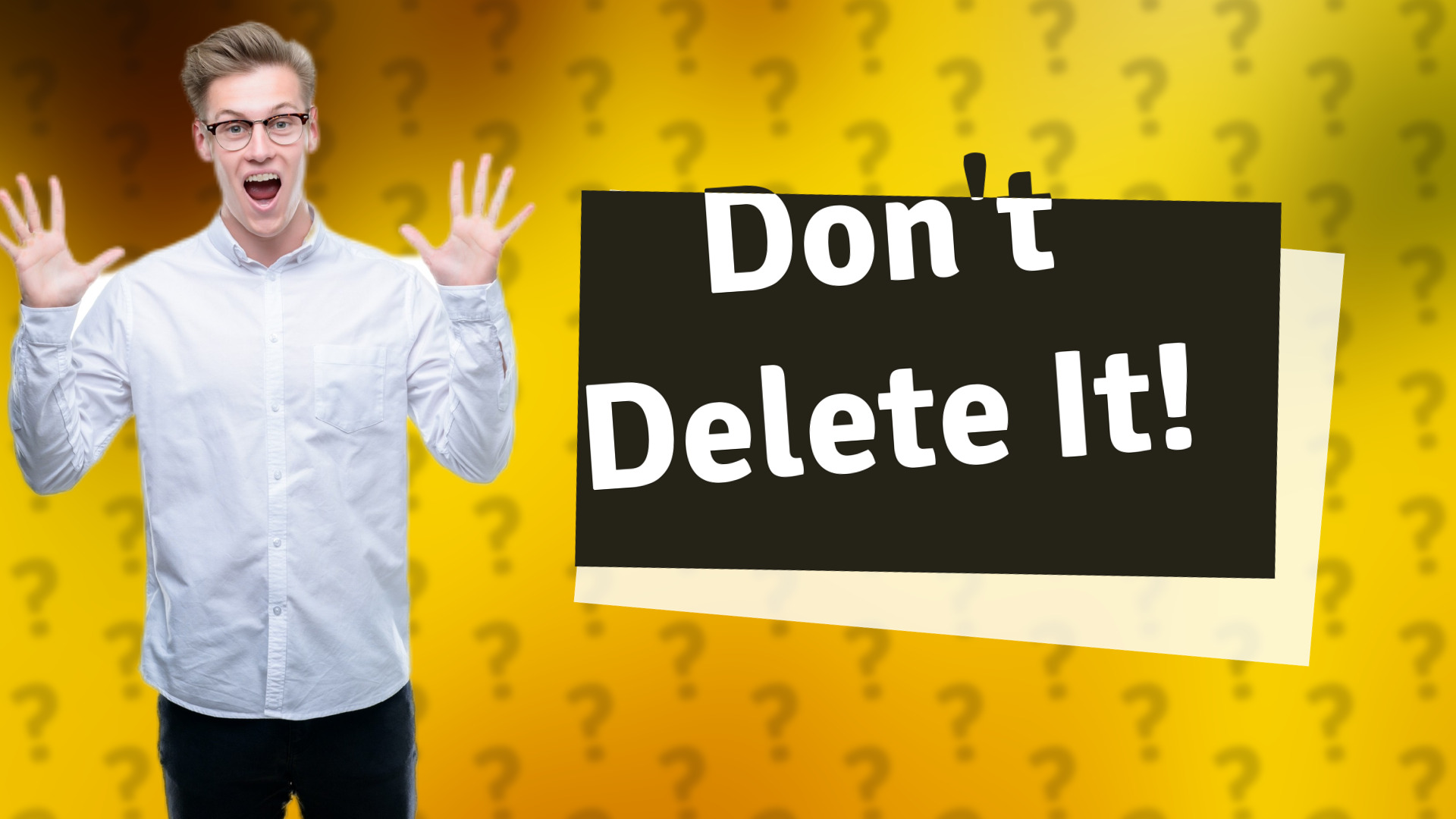 Don't Delete It!