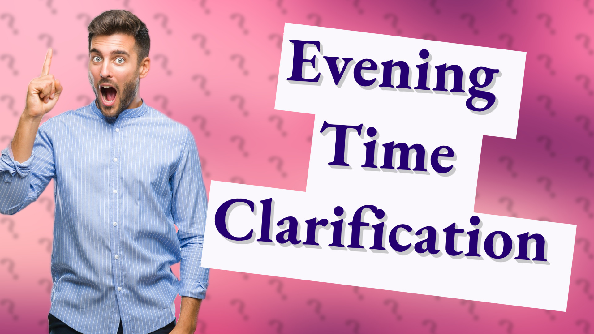Evening Time Clarification