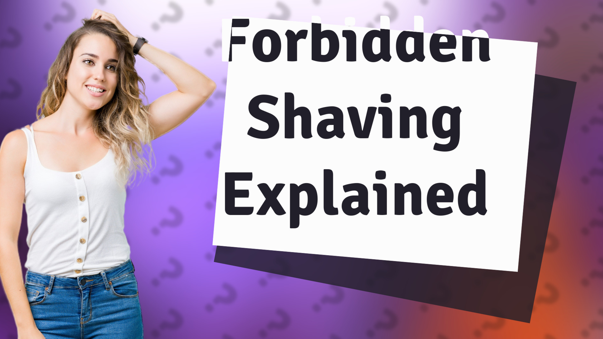 Forbidden Shaving Explained