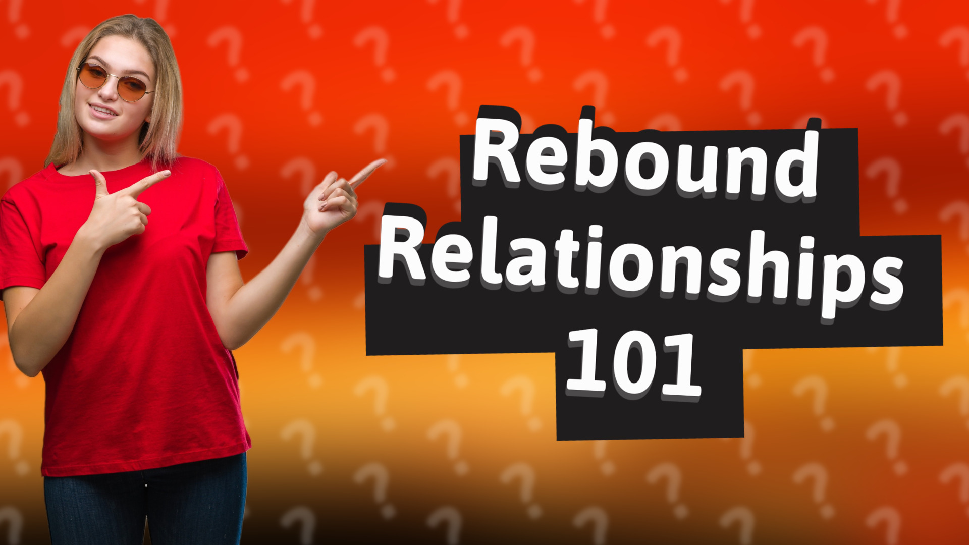 Rebound Relationships 101