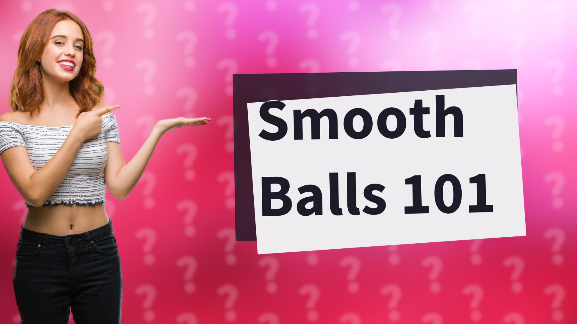 Smooth Balls 101