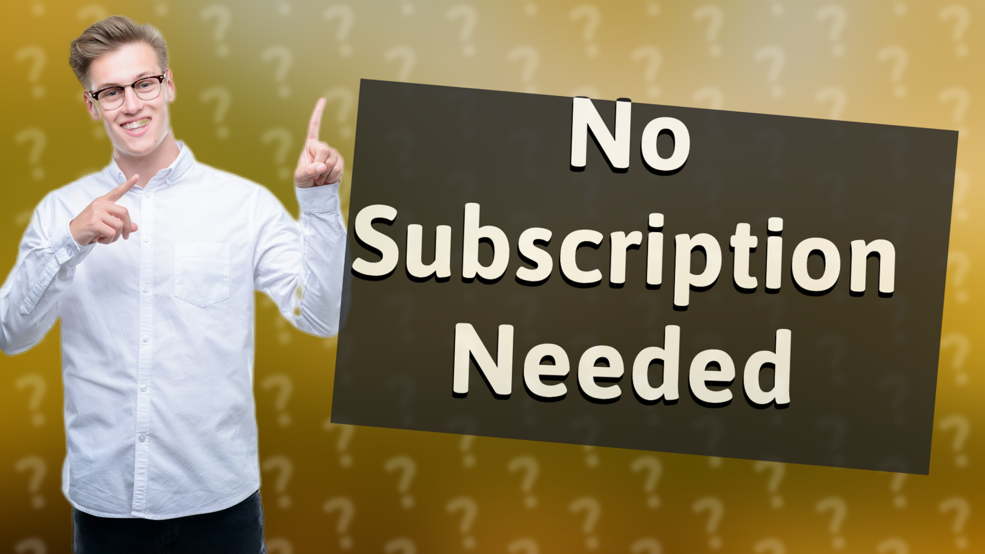 No Subscription Needed