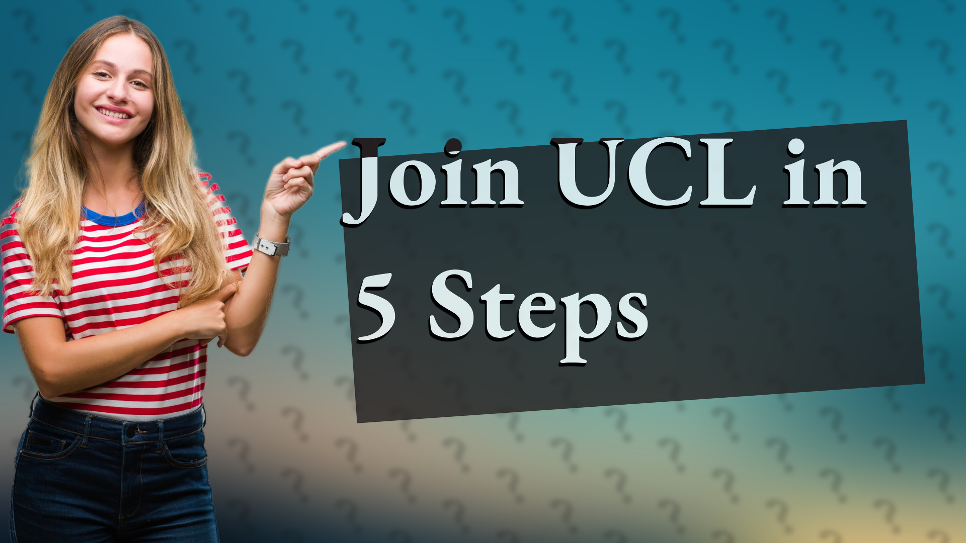 Join UCL in 5 Steps