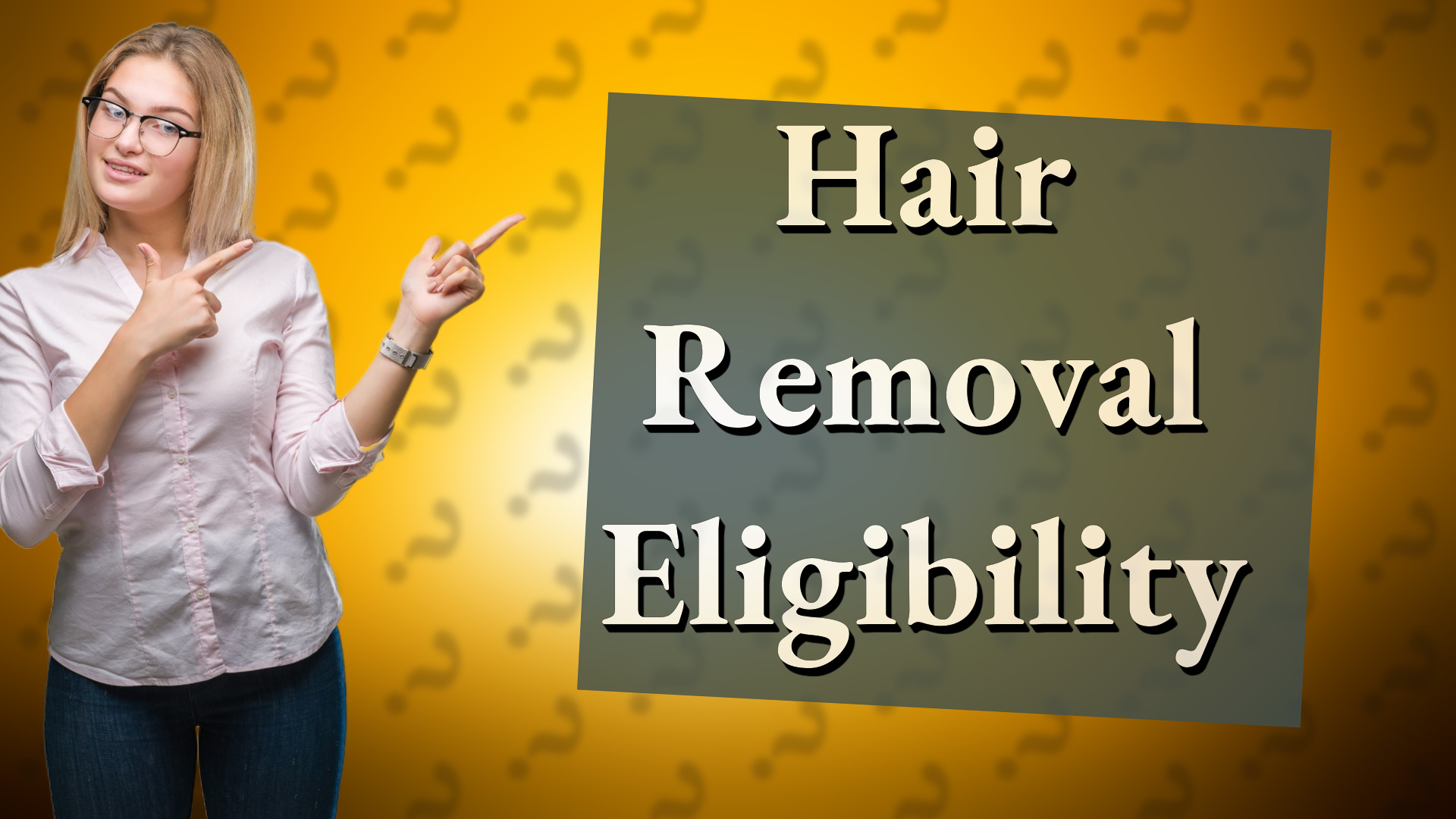 Hair Removal Eligibility